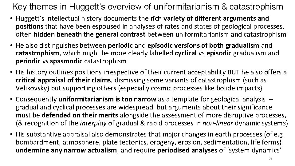 Key themes in Huggett’s overview of uniformitarianism & catastrophism • Huggett’s intellectual history documents
