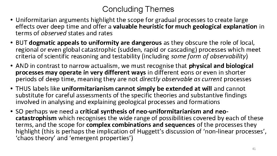 Concluding Themes • Uniformitarian arguments highlight the scope for gradual processes to create large