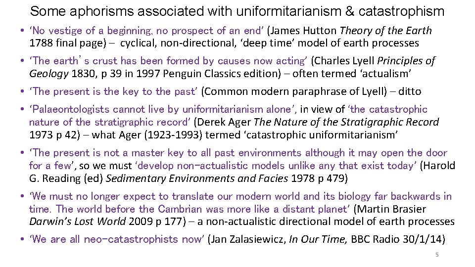 Some aphorisms associated with uniformitarianism & catastrophism • ‘No vestige of a beginning, no