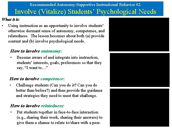 Recommended Autonomy-Supportive Instructional Behavior #2: Involve (Vitalize) Students’ Psychological Needs What it is: • Recommended Autonomy-Supportive Instructional Behavior #2: Involve (Vitalize) Students’ Psychological Needs What it is: •
