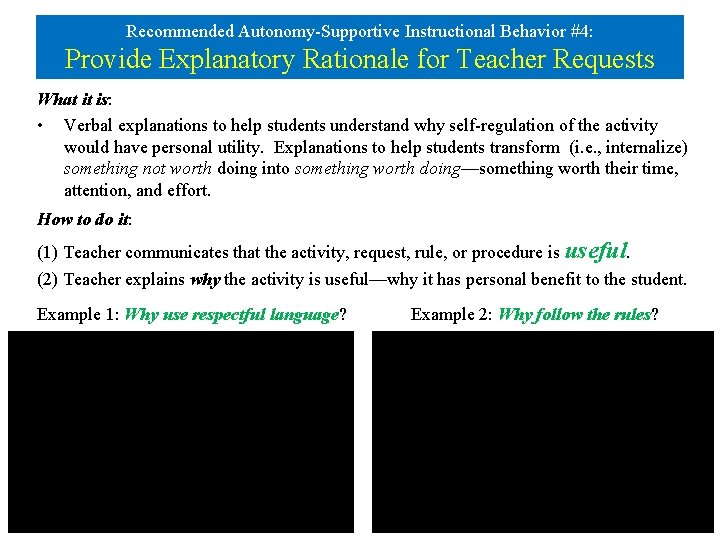 Recommended Autonomy-Supportive Instructional Behavior #4: Provide Explanatory Rationale for Teacher Requests What it is: Recommended Autonomy-Supportive Instructional Behavior #4: Provide Explanatory Rationale for Teacher Requests What it is: