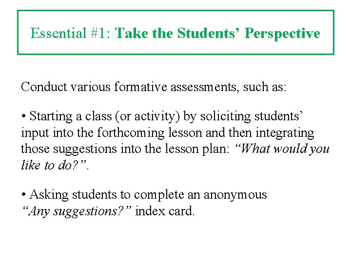 Essential #1: Take the Students’ Perspective Conduct various formative assessments, such as: • Starting Essential #1: Take the Students’ Perspective Conduct various formative assessments, such as: • Starting