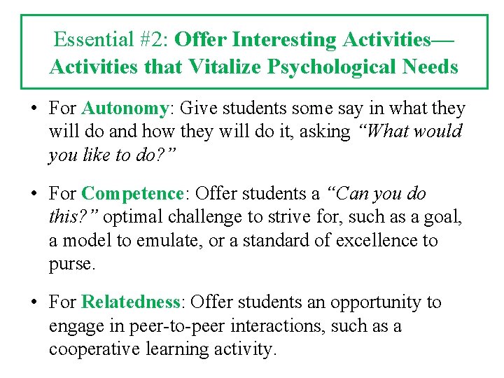 Essential #2: Offer Interesting Activities— Activities that Vitalize Psychological Needs • For Autonomy: Give Essential #2: Offer Interesting Activities— Activities that Vitalize Psychological Needs • For Autonomy: Give