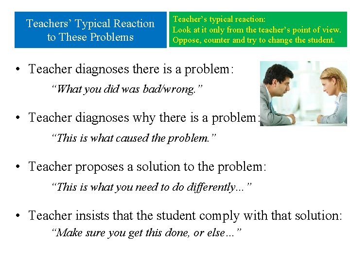 Teachers’ Typical Reaction to These Problems Teacher’s typical reaction: Look at it only from Teachers’ Typical Reaction to These Problems Teacher’s typical reaction: Look at it only from