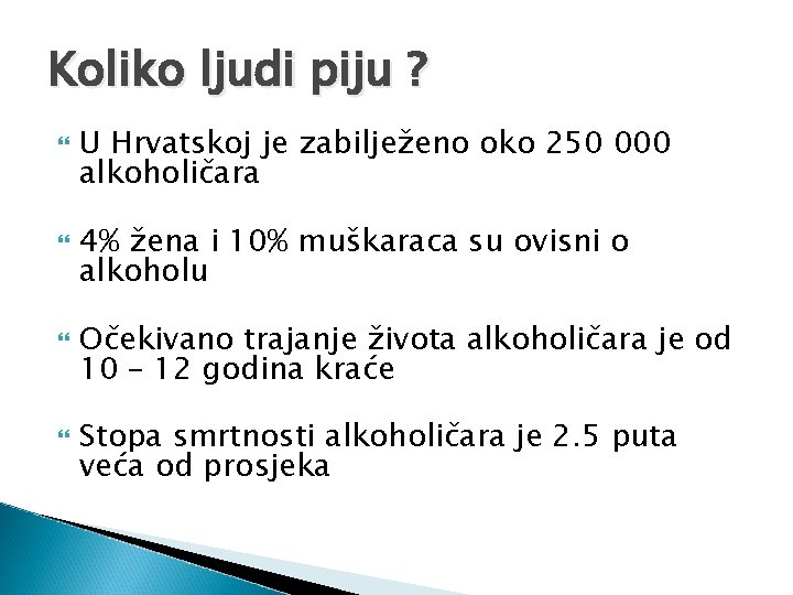 Koliko ljudi piju ? U Hrvatskoj je zabilježeno oko 250 000 alkoholičara 4% žena