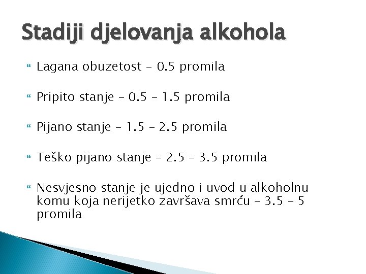 Stadiji djelovanja alkohola Lagana obuzetost - 0. 5 promila Pripito stanje – 0. 5