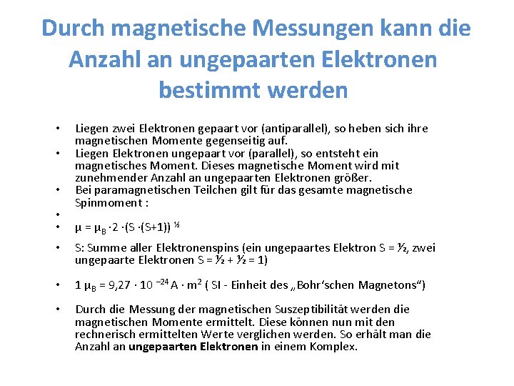 Durch magnetische Messungen kann die Anzahl an ungepaarten Elektronen bestimmt werden • • •