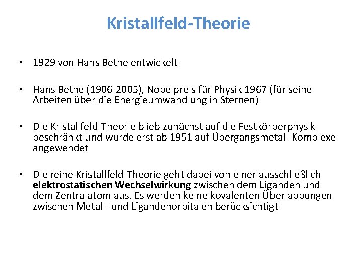 Kristallfeld-Theorie • 1929 von Hans Bethe entwickelt • Hans Bethe (1906 -2005), Nobelpreis für