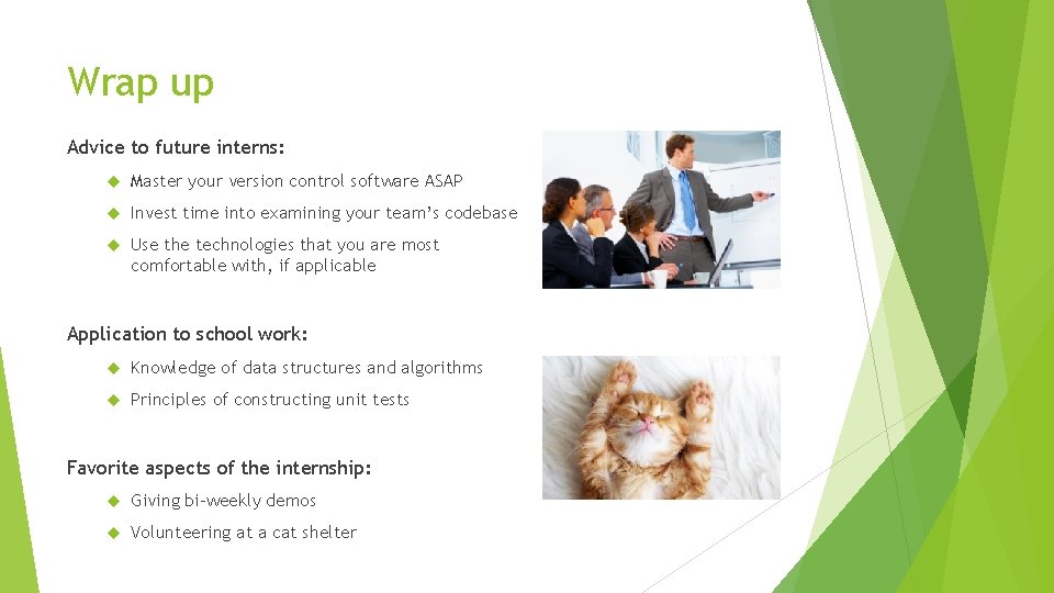 Wrap up Advice to future interns: Master your version control software ASAP Invest time