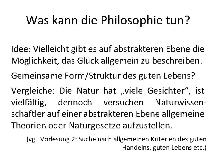 Was kann die Philosophie tun? Idee: Vielleicht gibt es auf abstrakteren Ebene die Möglichkeit, Was kann die Philosophie tun? Idee: Vielleicht gibt es auf abstrakteren Ebene die Möglichkeit,