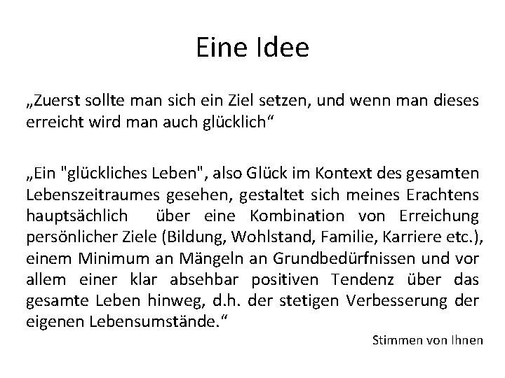 Eine Idee „Zuerst sollte man sich ein Ziel setzen, und wenn man dieses erreicht Eine Idee „Zuerst sollte man sich ein Ziel setzen, und wenn man dieses erreicht