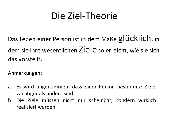 Die Ziel-Theorie Das Leben einer Person ist in dem Maße glücklich, in dem sie Die Ziel-Theorie Das Leben einer Person ist in dem Maße glücklich, in dem sie