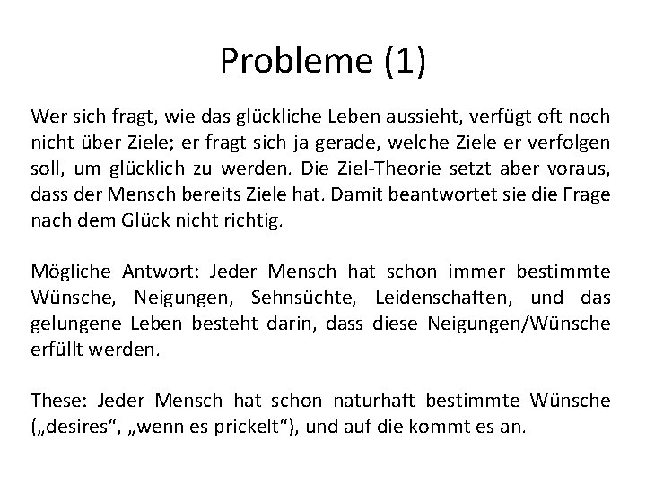 Probleme (1) Wer sich fragt, wie das glückliche Leben aussieht, verfügt oft noch nicht Probleme (1) Wer sich fragt, wie das glückliche Leben aussieht, verfügt oft noch nicht