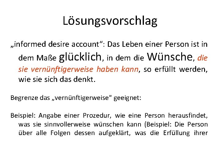 Lösungsvorschlag „informed desire account“: Das Leben einer Person ist in dem Maße glücklich, in Lösungsvorschlag „informed desire account“: Das Leben einer Person ist in dem Maße glücklich, in
