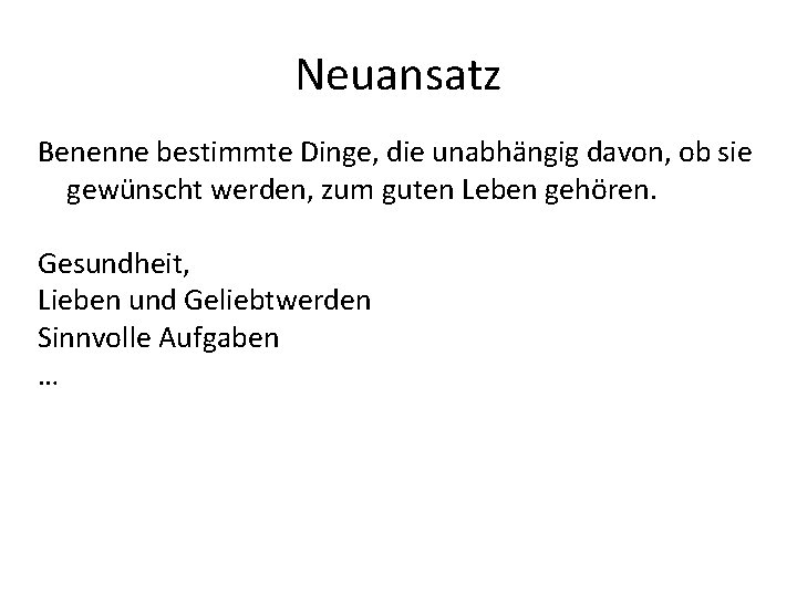 Neuansatz Benenne bestimmte Dinge, die unabhängig davon, ob sie gewünscht werden, zum guten Leben Neuansatz Benenne bestimmte Dinge, die unabhängig davon, ob sie gewünscht werden, zum guten Leben