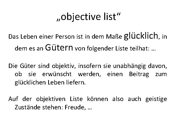 „objective list“ Das Leben einer Person ist in dem Maße glücklich, in dem es „objective list“ Das Leben einer Person ist in dem Maße glücklich, in dem es