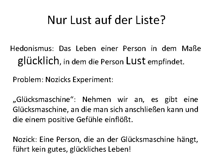 Nur Lust auf der Liste? Hedonismus: Das Leben einer Person in dem Maße glücklich, Nur Lust auf der Liste? Hedonismus: Das Leben einer Person in dem Maße glücklich,