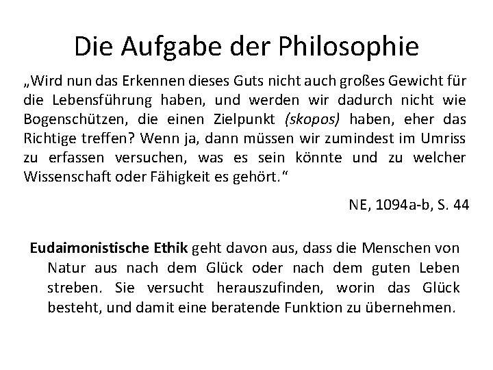Die Aufgabe der Philosophie „Wird nun das Erkennen dieses Guts nicht auch großes Gewicht Die Aufgabe der Philosophie „Wird nun das Erkennen dieses Guts nicht auch großes Gewicht