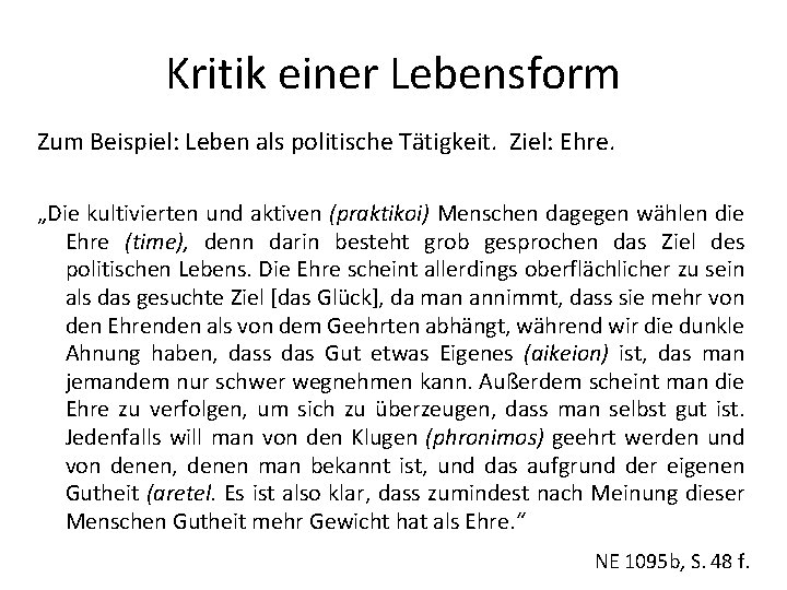 Kritik einer Lebensform Zum Beispiel: Leben als politische Tätigkeit. Ziel: Ehre. „Die kultivierten und Kritik einer Lebensform Zum Beispiel: Leben als politische Tätigkeit. Ziel: Ehre. „Die kultivierten und