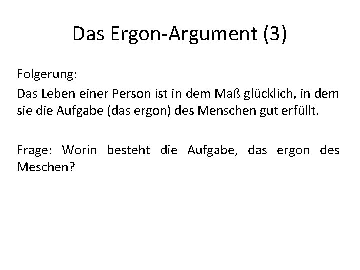 Das Ergon-Argument (3) Folgerung: Das Leben einer Person ist in dem Maß glücklich, in Das Ergon-Argument (3) Folgerung: Das Leben einer Person ist in dem Maß glücklich, in