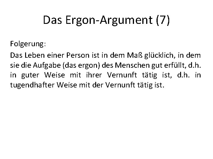 Das Ergon-Argument (7) Folgerung: Das Leben einer Person ist in dem Maß glücklich, in Das Ergon-Argument (7) Folgerung: Das Leben einer Person ist in dem Maß glücklich, in