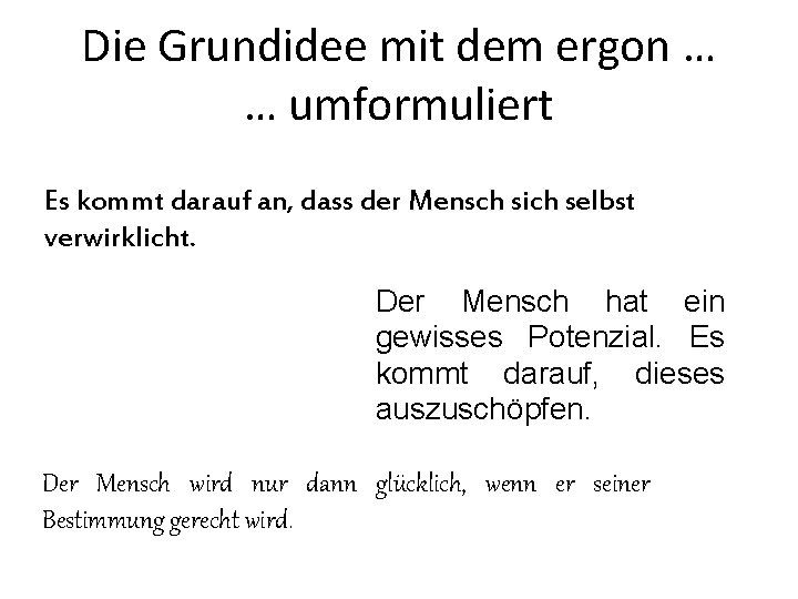 Die Grundidee mit dem ergon … … umformuliert Es kommt darauf an, dass der Die Grundidee mit dem ergon … … umformuliert Es kommt darauf an, dass der