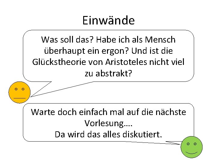 Einwände Was soll das? Habe ich als Mensch überhaupt ein ergon? Und ist die Einwände Was soll das? Habe ich als Mensch überhaupt ein ergon? Und ist die