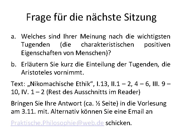 Frage für die nächste Sitzung a. Welches sind Ihrer Meinung nach die wichtigsten Tugenden Frage für die nächste Sitzung a. Welches sind Ihrer Meinung nach die wichtigsten Tugenden