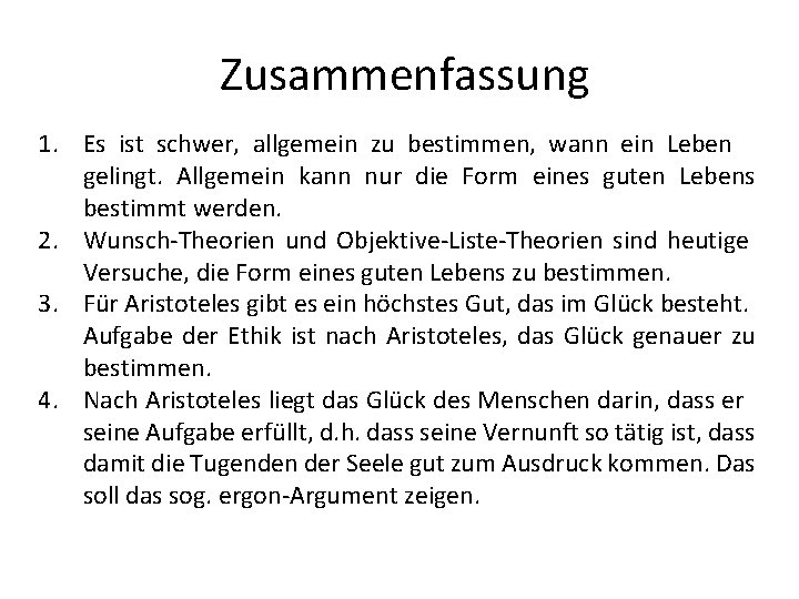 Zusammenfassung 1. Es ist schwer, allgemein zu bestimmen, wann ein Leben gelingt. Allgemein kann Zusammenfassung 1. Es ist schwer, allgemein zu bestimmen, wann ein Leben gelingt. Allgemein kann
