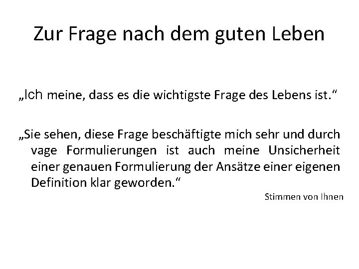 Zur Frage nach dem guten Leben „Ich meine, dass es die wichtigste Frage des Zur Frage nach dem guten Leben „Ich meine, dass es die wichtigste Frage des