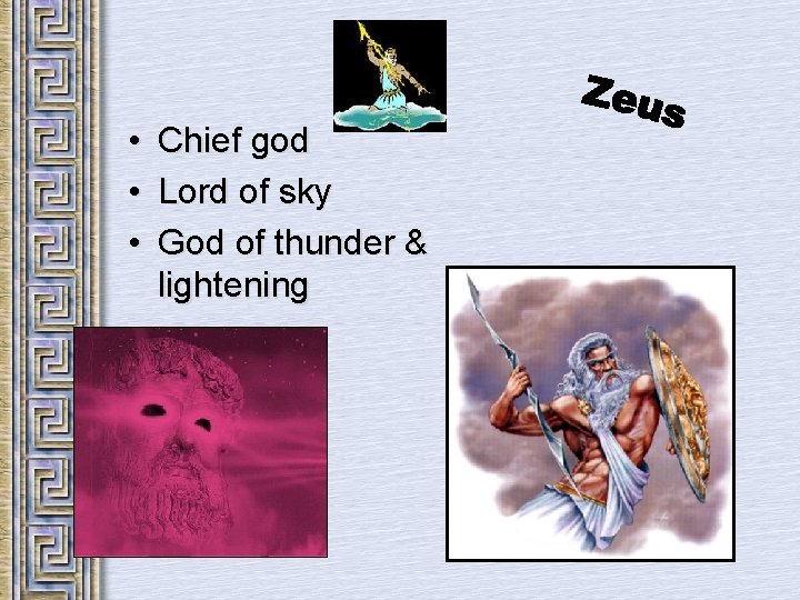  • • • Chief god Lord of sky God of thunder & lightening