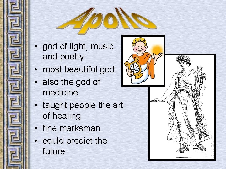  • god of light, music and poetry • most beautiful god • also