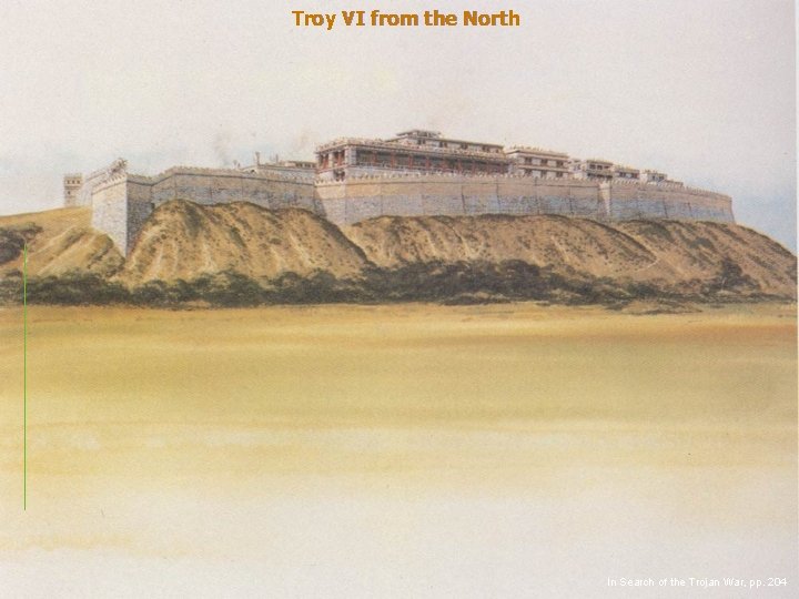 Troy VI from the North In Search of the Trojan War, pp. 204 