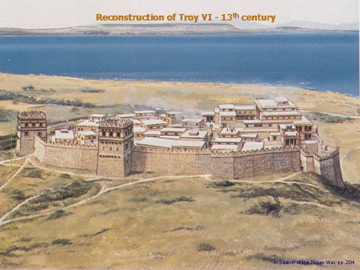 Reconstruction of Troy VI - 13 th century In Search of the Trojan War,