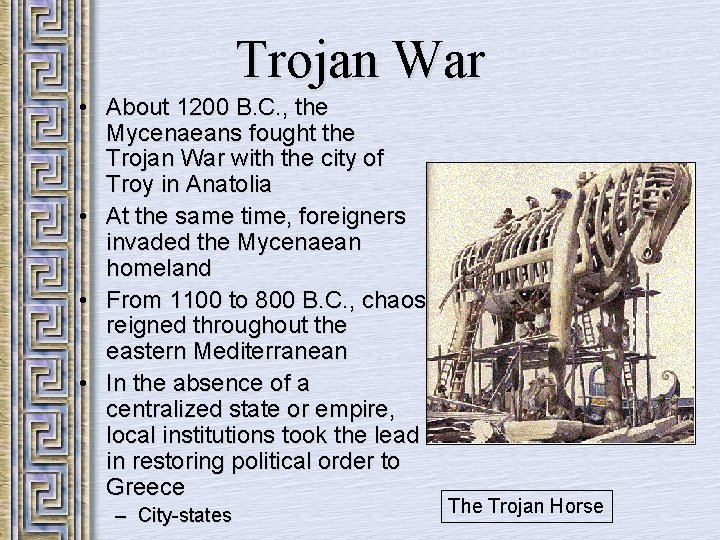 Trojan War • About 1200 B. C. , the Mycenaeans fought the Trojan War