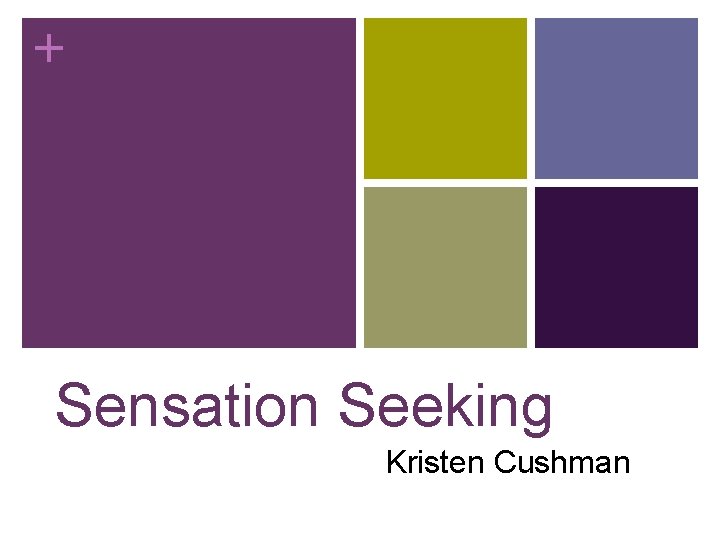 + Sensation Seeking Kristen Cushman 