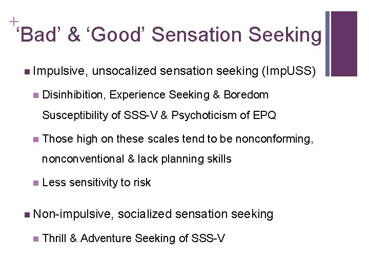 + ‘Bad’ & ‘Good’ Sensation Seeking n Impulsive, n unsocalized sensation seeking (Imp. USS)