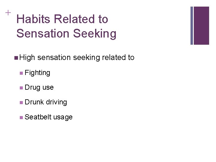 + Habits Related to Sensation Seeking n High sensation seeking related to n Fighting