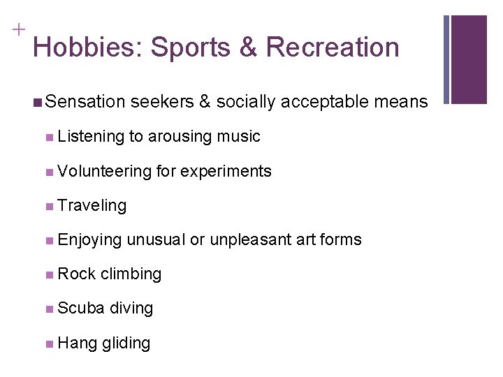 + Hobbies: Sports & Recreation n Sensation n Listening seekers & socially acceptable means