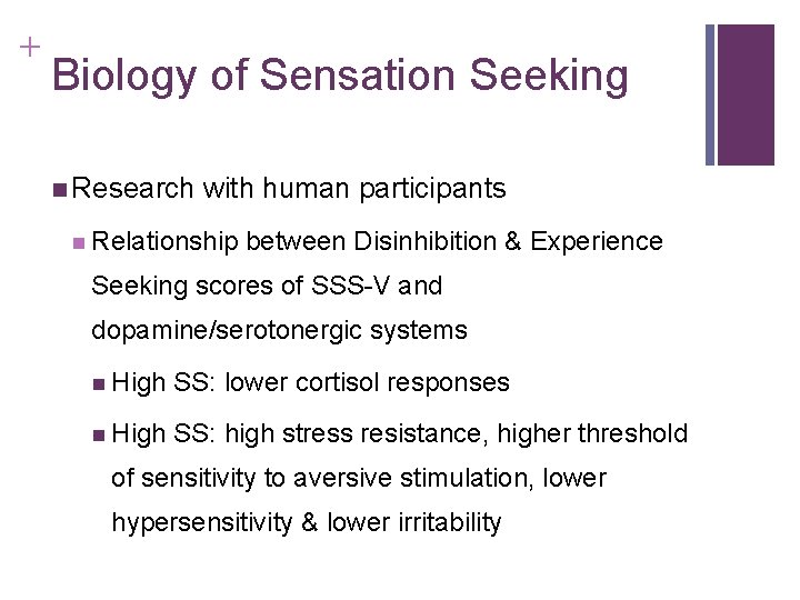 + Biology of Sensation Seeking n Research with human participants n Relationship between Disinhibition