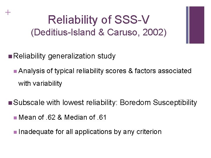 + Reliability of SSS-V (Deditius-Island & Caruso, 2002) n Reliability n Analysis generalization study