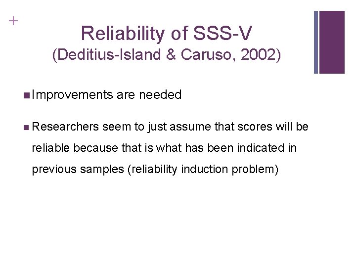 + Reliability of SSS-V (Deditius-Island & Caruso, 2002) n Improvements n Researchers are needed