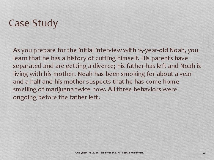 Case Study As you prepare for the initial interview with 15 -year-old Noah, you