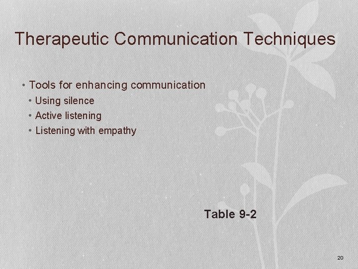 Therapeutic Communication Techniques • Tools for enhancing communication • Using silence • Active listening