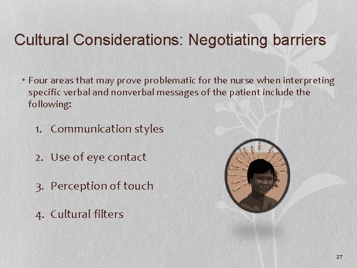 Cultural Considerations: Negotiating barriers • Four areas that may prove problematic for the nurse