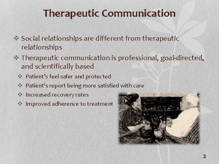 Therapeutic Communication v Social relationships are different from therapeutic relationships v Therapeutic communication is