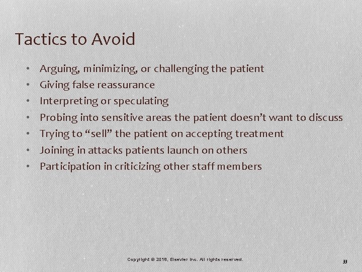 Tactics to Avoid • • Arguing, minimizing, or challenging the patient Giving false reassurance