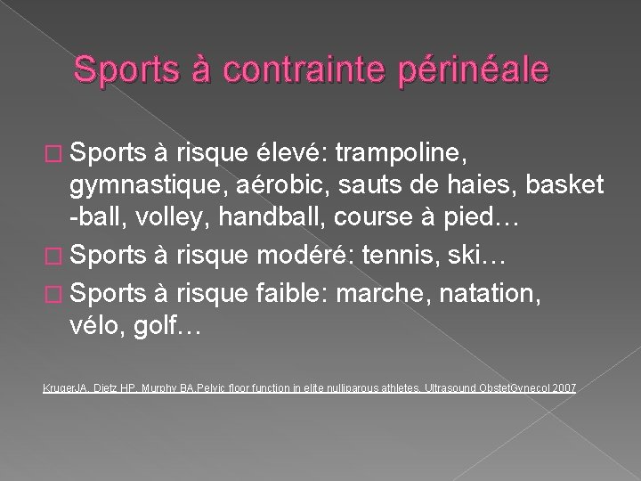 Sports à contrainte périnéale � Sports à risque élevé: trampoline, gymnastique, aérobic, sauts de