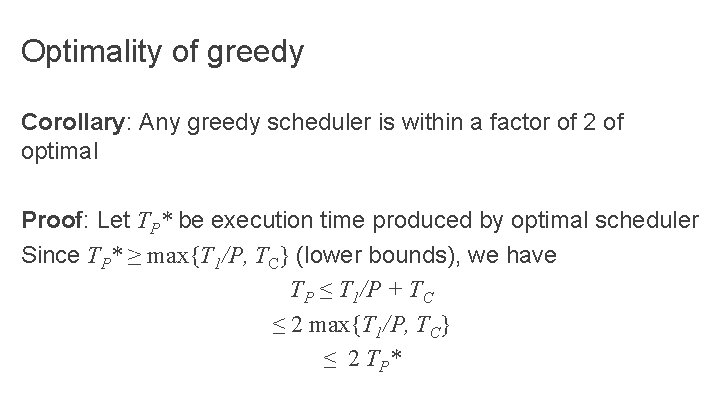 Optimality of greedy Corollary: Any greedy scheduler is within a factor of 2 of