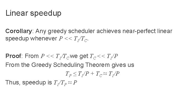 Linear speedup Corollary: Any greedy scheduler achieves near-perfect linear speedup whenever P << T